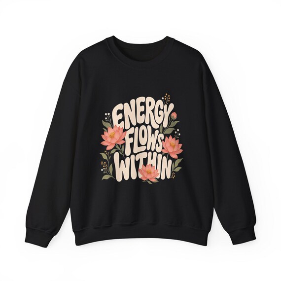 Energy Flows Within Sweatshirt/Lotus Flower Spirtual apparel