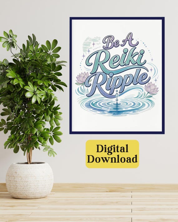 Be A Reiki Ripple/Inspirational Energy Healing Digital Print