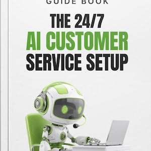 Peut inclure: Couverture de livre avec le titre "THE 24/7 AI CUSTOMER SERVICE SETUP" en texte noir et vert. Illustration d'un robot blanc et vert avec un casque, assis à une petite table avec un ordinateur portable. Les mots "GUIDE BOOK" sont en haut.