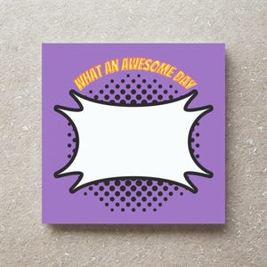 May include: A square, purple background with a white speech bubble and the words "WHAT AN AWESOME DAY" in yellow and black. The speech bubble has a black outline and is surrounded by black dots.