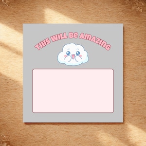 May include: A gray square card with the text "THIS WILL BE AMAZING" in pink, arched above a cartoon cloud with a smiling face. Below the text and cloud is a pink rectangle with a red border.