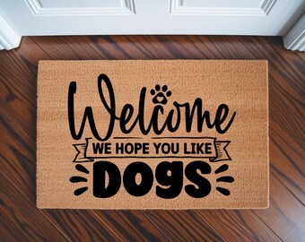 Welcome We Hope You Like Dogs Doormat, Welcome Door Mat Gift, Dog Lover Doormat, Front Door Entryway Rug, Housewarming Gift