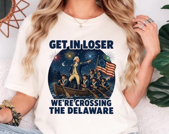 Get in Loser We're Crossing The Delaware Comfort Colors 4 juli T-shirt, cadeau patriottische geschiedenis, grafisch T-shirt Amerikaanse onafhankelijkheid