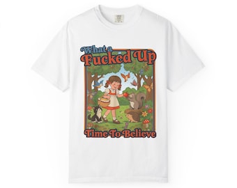 T-shirt What a Fucked Up Time To Believe | Retro schattige bosillustratie