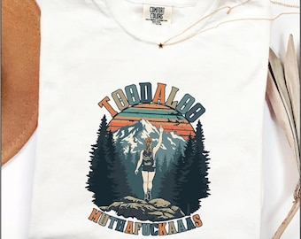 Grappig shirt met comfortabele kleuren voor wandelen, T-shirt Toodaloo Muthafuckaaas, cadeau voor wandelaar, humoristisch T-shirt buitenshuis, shirt Sarcastic Nature Lover