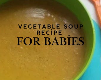Baby-Gemüsesuppe Rezept, gesunde hausgemachte Mahlzeit, 6+ Monate (digitaler Download)