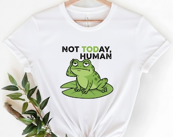 Funny Frog T-Shirt, Sarcastic Humor Tee, 'Not Today, Human'