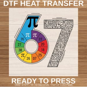 May include: A DTF heat transfer design featuring the numbers 6 and 7. The number 6 is multi-colored with a pi symbol and numbers inside. The number 7 is filled with pi symbols. The text "READY TO PRESS" is at the bottom.