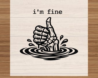 Skeleton Hand "I'm Fine" DTF Transfer: Dark Humor T-Shirt Heat Press (Ready to Press)