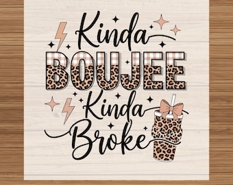Kinda Boujee Kinda Broke DTF Transfer: Leopard Print Ready to Press, Funny Shirt Transfer