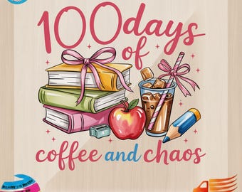 100 Days of Coffee and Chaos Teacher Sweatshirt, Ready to Press DTF Transfer