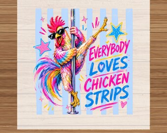 Funny Rooster DTF Transfer Ready to Press: Everybody Loves Chicken Strips Heat Transfer