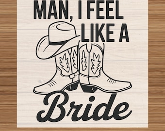 Funny Bride DTF Transfer:Man I Feel Like a Bride Heat Transfer