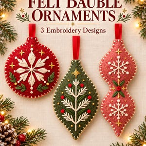 May include: Three felt bauble ornaments with embroidery designs featuring snowflakes and pine branches. The text reads FELT BAUBLE ORNAMENTS 3 Embroidery Designs DIGITAL PATTERN. The ornaments are red and green with red ribbon hanging loops.