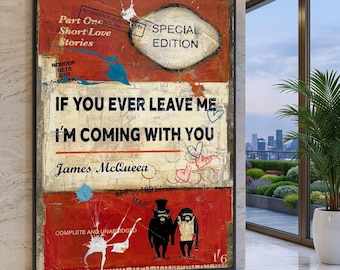 James McQueen Inspirational Quote Canvas, "If You Ever Leave Me" Wall Art, Modern Romantic Typography Canvas, Contemporary Home Decor