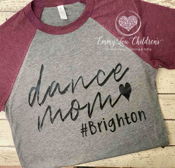 Dance Mom Shirt With Name Personalized Dance Mom Shirt Dance