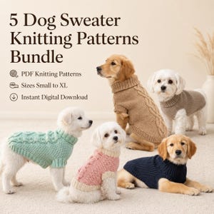 May include: A bundle of 5 dog sweater knitting patterns featuring text that reads 5 Dog Sweater Knitting Patterns Bundle, PDF Knitting Patterns, Sizes Small to XL, and Instant Digital Download, shown with dogs wearing knit sweaters in various colors.