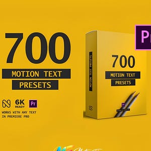May include: A yellow graphic with the number 700 in large black font, with the words "MOTION TEXT PRESETS" below. The image also includes the text "6K READY" and "WORKS WITH ANY TEXT IN PREMIERE PRO". A box with the same design is also shown.