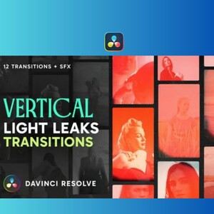 May include: A promotional image for video editing transitions. The text reads "VERTICAL LIGHT LEAKS TRANSITIONS" with "12 TRANSITIONS + SFX" and "DAVINCI RESOLVE" below. The background is a gradient of blue and the image features several red-tinted photos.