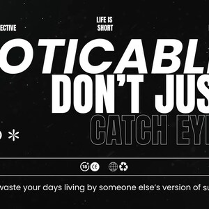 May include: Black and white graphic design with the text "NOTICABLE DON'T JUST CATCH EYES". The image also includes the phrases "LIFE PERSPECTIVE", "LIFE IS SHORT", and "MAKE IT BEAUTIFUL". The bottom of the image reads "Don't waste your days living by someone else's version of success".