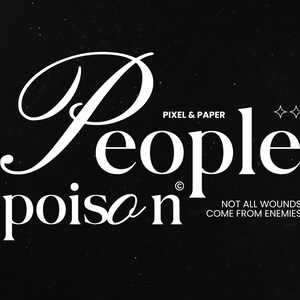 May include: A black background with white text that reads "People Poison" in a stylized font. The text "Pixel & Paper" is above the word "People". The phrase "Not all wounds come from enemies" is below.