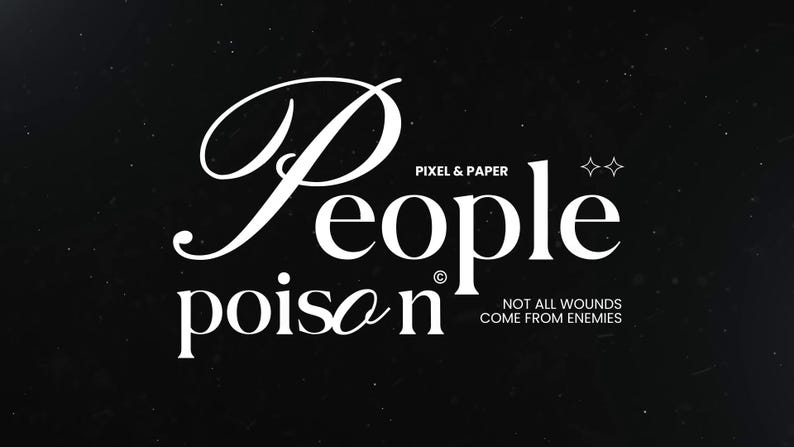 May include: A black background with white text that reads "People Poison" in a stylized font. The text "Pixel & Paper" is above the word "People". The phrase "Not all wounds come from enemies" is below.