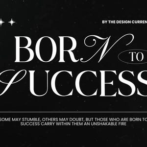 May include: A black graphic with the words "BORN TO SUCCESS" in white, stylized font. The text is set against a starry background. The phrase "BY THE DESIGN CURRENT" is at the top. The bottom text reads "SOME MAY STUMBLE, OTHERS MAY DOUBT, BUT THOSE WHO ARE BORN TO SUCCESS CARRY WITHIN THEM AN UNSHAKABLE FIRE."