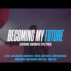May include: A cinematic title pack advertisement with the text "BECOMING MY FUTURE" in white and blue. A person holds a red flag in a smoky environment. The text "SUPREME CINEMATIC TITLE PACK" is also visible.