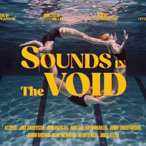 May include: An underwater scene with two people in black swimsuits forming a circle around the text "SOUNDS IN THE VOID" in yellow. The image includes credits for camera, direction, music, and actors.