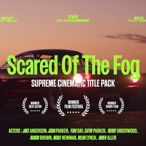 May include: A maroon classic car is featured in a cinematic title pack advertisement. The text "Scared Of The Fog" is displayed in green, with the words "Supreme Cinematic Title Pack" below. The image includes film festival laurels and credits.