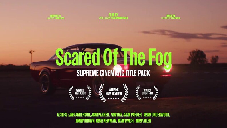 May include: A maroon classic car is featured in a cinematic title pack advertisement. The text "Scared Of The Fog" is displayed in green, with the words "Supreme Cinematic Title Pack" below. The image includes film festival laurels and credits.
