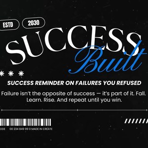 May include: A graphic design with the words "SUCCESS Built" in white and blue on a black background. The text "SUCCESS REMINDER ON FAILURES YOU REFUSED" is also present, along with a motivational quote about failure and success.