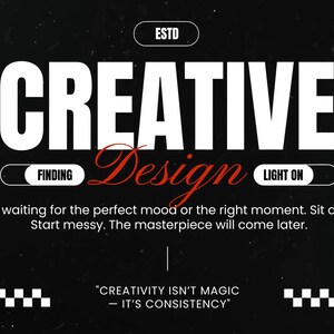 May include: A black graphic design with the word "CREATIVE" in large white letters. The word "Design" is in red script. The text "CREATIVITY ISN'T MAGIC - IT'S CONSISTENCY" is at the bottom. The background is black.