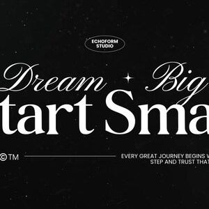 May include: A black graphic with white text that reads "Dream Big, Start Small." The image includes the text "ECHOFORM STUDIO" and a barcode. The bottom text reads "EVERY GREAT JOURNEY BEGINS WITH A SINGLE STEP AND TRUST THAT CONSISTENT."