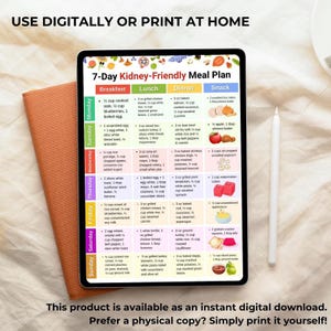 May include: A digital 7-Day Kidney-Friendly Meal Plan displayed on a tablet. The plan includes breakfast, lunch, dinner, and snack options. The tablet is next to a brown notebook and a stylus. Text at the top says "USE DIGITALLY OR PRINT AT HOME".