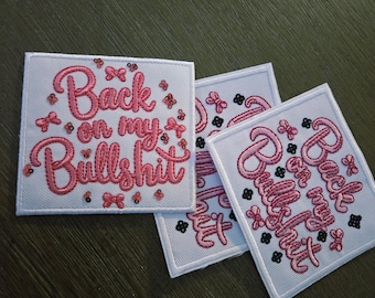 Back On My Bullshit Iron On Patch