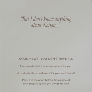 K&ouml;nnte beinhalten: Eine wei&szlig;e Karte mit dunkelgrauem Text: "But I don't know anything about Notion...." GOOD NEWS: YOU DON'T HAVE TO. I've already built the entire system for you. Just duplicate + customize for your own brand! Plus, I've included helpful tips.