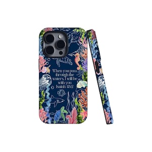 May include: A navy blue phone case with an underwater design, including sea creatures and coral. The case has the text "When you pass through the waters, I will be with you Isaiah 43:2."