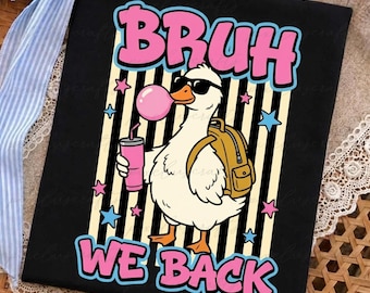 Bruh We Back Goose PNG, Funny Back To School Clipart, Goose Backpack Sublimation, Bubble Gum Goose, Teacher Gift, Student Shirt Design