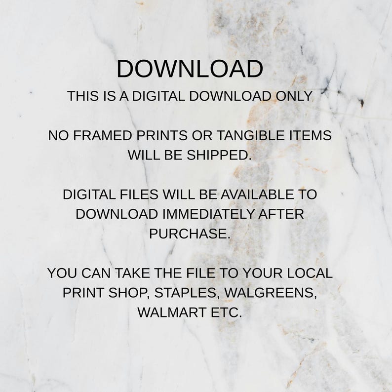 May include: White text on a marble background reads "DOWNLOAD" followed by information about digital downloads. The text states that no physical items will be shipped and files are available immediately after purchase. It suggests printing at local shops.