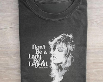 Stevie Nicks Legend Shirt Don't Be A Lady Be A Legend Tee Retro Vintage Music Graphic T-shirt Empowerment Gift Women Rocker Top