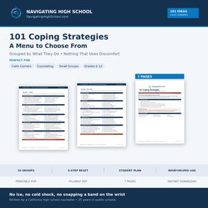 May include: A digital resource titled 101 Coping Strategies: A Menu to Choose From, featuring three document pages with lists of techniques. The text includes headers like Navigating High School, 101 Ideas, and 7 Pages, with sections for 10 groups, a 5-step reset, a student plan, and a what-helped log.