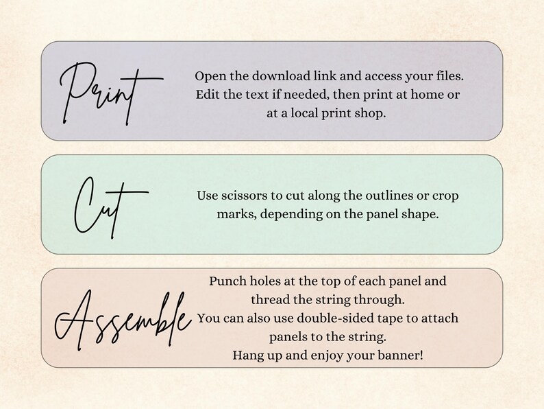 May include: Three horizontal rectangular panels in light purple, mint green, and soft peach. Each panel features black cursive text: Print, Cut, and Assemble, followed by instructional text detailing steps to download, edit, cut, and assemble a banner.