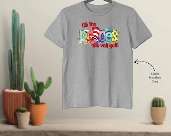 Oh The Places, You Will Go Shirt, Dr Seuss T-Shirt - 284422