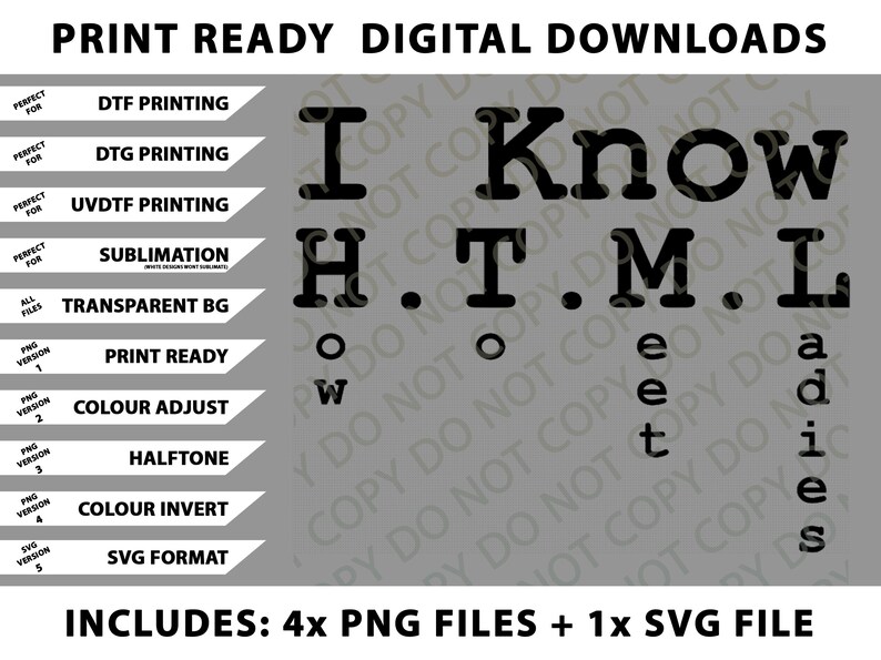 May include: Digital download graphic with the text "I Know HTML" in a bold font. Includes options for DTF, DTG, and UVDTF printing, sublimation, and SVG format. Features options for transparent backgrounds, print-ready files, and color adjustments.