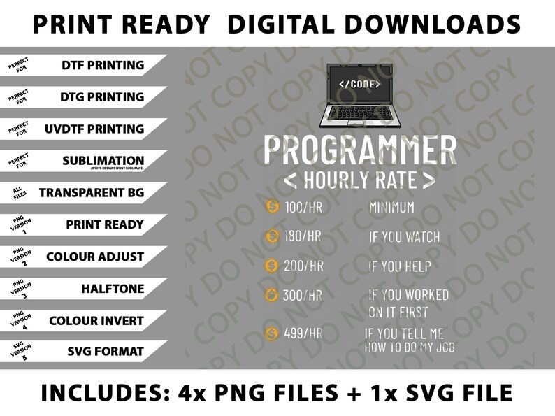 以下が含まれることがあります： 「PRINT READY DIGITAL DOWNLOADS」のテキストが入ったデジタルダウンロードグラフィック。DTF、DTG、UVDTF印刷、昇華などのオプションが含まれています。ラップトップのグラフィックとテキスト「PROGRAMMER <HOURLY RATE>」が特徴です。4つのPNGファイルと1つのSVGファイルが含まれています。