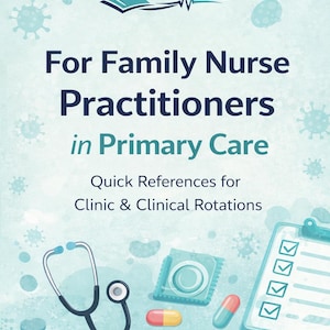 New Grad FNP Survival Guide | Reference Guide | Primary Care Labs for Nurse Practitioners