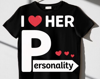 I Love Her Personality Valentine's Day Humor Shirt
