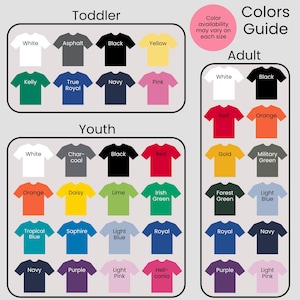 May include: A color guide for t-shirts, showcasing a variety of colors available for toddler, youth, and adult sizes. The guide includes colors like white, black, red, orange, and more. Text on the image reads "Color availability may vary on each size."