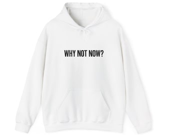 Unisex Heavy Blend™ Hooded Sweatshirt - Why Not Now?